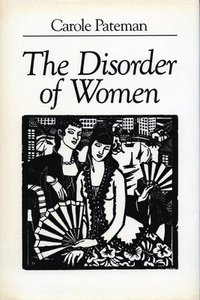 bokomslag The Disorder of Women: Democracy, Feminism, and Political Theory
