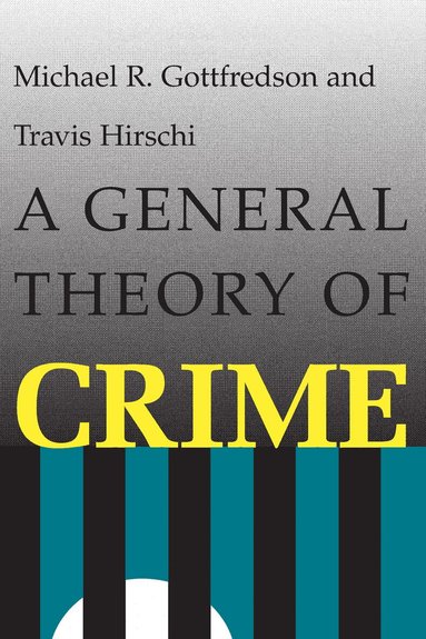 Michael R. Gottfredson, Travis Hirschi - General Theory of Crime, Häftad