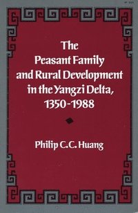 bokomslag The Peasant Family and Rural Development in the Yangzi Delta, 1350-1988