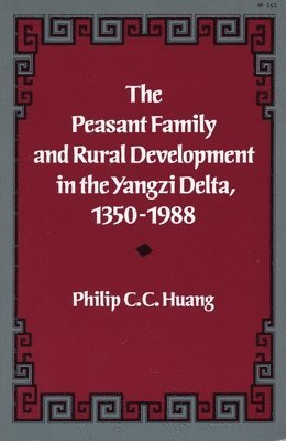 The Peasant Family and Rural Development in the Yangzi Delta, 1350-1988 1