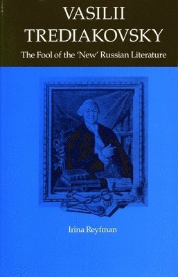 Irina Reyfman - Vasilii Trediakovsky, Inbunden