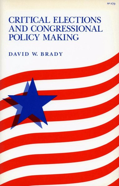 David W. Brady - Critical Elections and Congressional Policy Making, Häftad
