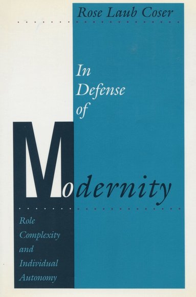 Rose Laub Coser - In Defense of Modernity, Inbunden