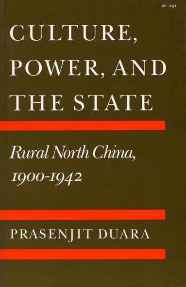 Prasenjit Duara - Culture, Power, and the State, Häftad