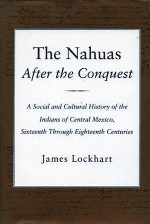 The Nahuas After the Conquest 1