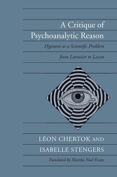 Léon Chertok, Isabelle Stengers - Critique of Psychoanalytic Reason, Inbunden