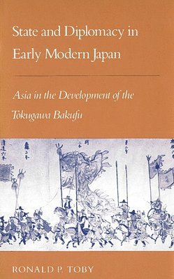 Ronald P. Toby, Ronald P Toby - State and Diplomacy in Early Modern Japan, Häftad