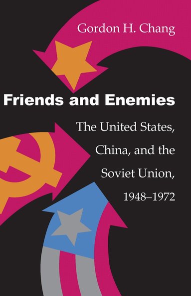 Gordon H. Chang - Friends and Enemies, Häftad