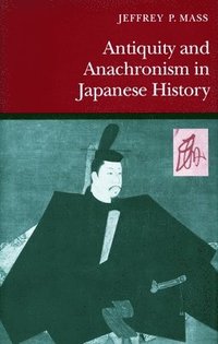 bokomslag Antiquity and Anachronism in Japanese History