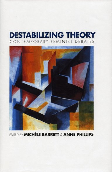 Michèle Barrett, Anne Phillips - Destabilizing Theory, Inbunden