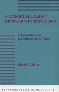 bokomslag A Communitarian Defense of Liberalism