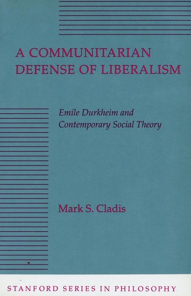 Mark S. Cladis - Communitarian Defense of Liberalism, Inbunden