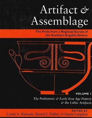 bokomslag Artifact & Assemblage: The Finds from a Regional Survey of the Southern Argolid, Greece: Vol I: The Prehistoric & Early Iron Age Pottery & the Lithic