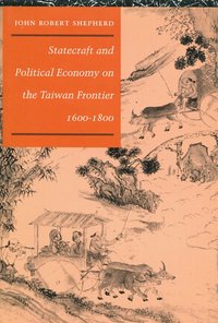 bokomslag Statecraft and Political Economy on the Taiwan Frontier, 1600-1800