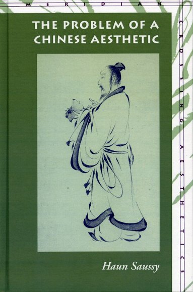 Haun Saussy - Problem of a Chinese Aesthetic, Inbunden