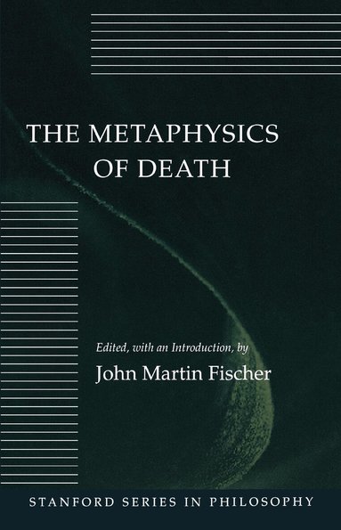 John Martin Fischer - Metaphysics of Death, Häftad