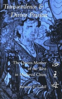 bokomslag Transcendence and Divine Passion: The Queen Mother of the West in Medieval China