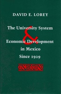 bokomslag The University System and Economic Development in Mexico Since 1929
