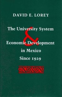 bokomslag The University System and Economic Development in Mexico Since 1929