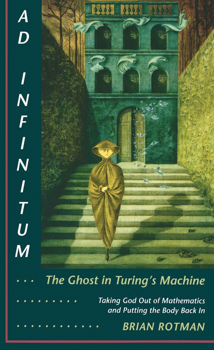 Ad Infinitum... The Ghost in Turing's Machine 1