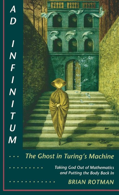 Brian Rotman - Ad Infinitum... the Ghost in Turing's Machine, Häftad