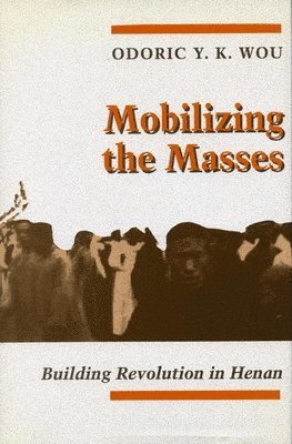 bokomslag Mobilizing the Masses: Building Revolution in Henan