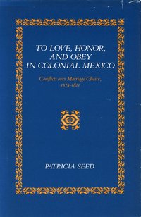 bokomslag To Love, Honor, and Obey in Colonial Mexico