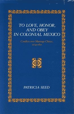 To Love, Honor, and Obey in Colonial Mexico