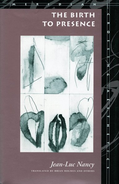 Jean-Luc Nancy - Birth to Presence, Häftad