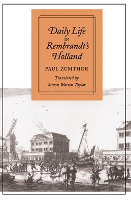 Paul Zumthor - Daily Life in Rembrandt's Holland, Häftad