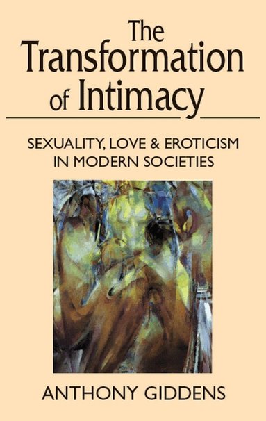 Anthony Giddens - Transformation of Intimacy, Häftad