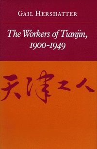 bokomslag The Workers of Tianjin, 1900-1949