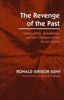 bokomslag Revenge of the Past: Nationalism, Revolution, and the Collapse of the Soviet Union