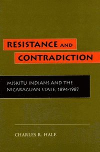 bokomslag Resistance and Contradiction: Miskitu Indians and the Nicaraguan State, 1894-1987