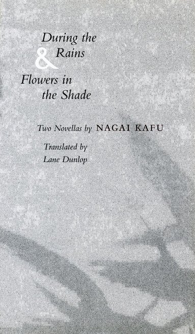 Kafu Nagai - During the Rains & Flowers in the Shade, Inbunden