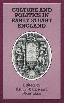 Kevin Sharpe, Peter Lake - Culture and Politics in Early Stuart England, Inbunden