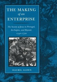 bokomslag The Making of an Enterprise: The Society of Jesus in Portugal, Its Empire, and Beyond, 1540-1750