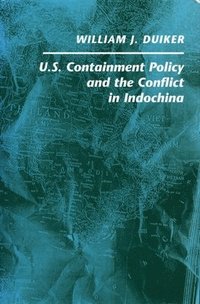 bokomslag U. S. Containment Policy and the Conflict in Indochina