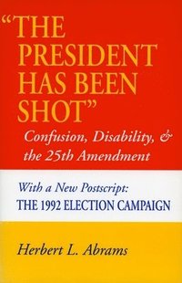 bokomslag 'The President Has Been Shot': Confusion, Disability, and the 25th Amendment