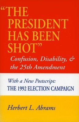 bokomslag 'The President Has Been Shot': Confusion, Disability, and the 25th Amendment