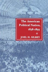 bokomslag The American Political Nation, 1838-1893