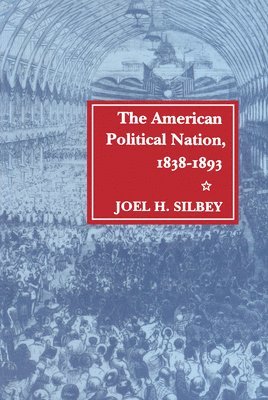 bokomslag The American Political Nation, 1838-1893