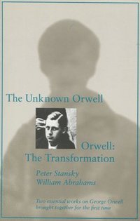 bokomslag The Unknown Orwell and Orwell: The Transformation