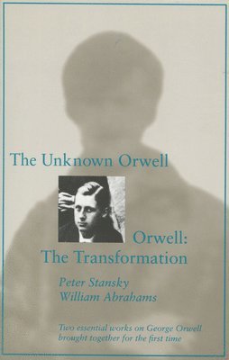 bokomslag Unknown Orwell and Orwell: the Transformation