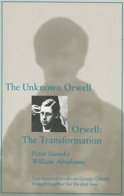 The Unknown Orwell and Orwell: The Transformation 1