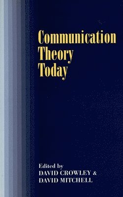 David Crowley, David Mitchell - Communication Theory Today, Häftad