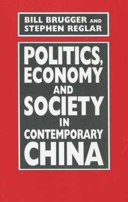 Bill Brugger, Stephen Reglar - Politics, Economy, and Society in Contemporary China, Häftad