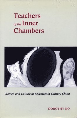 bokomslag Teachers of the Inner Chambers: Women and Culture in Seventeenth-Century China