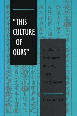 bokomslag 'This Culture of Ours': Intellectual Transitions in t'Ang and Sung China