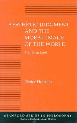 Aesthetic Judgment and the Moral Image of the World 1